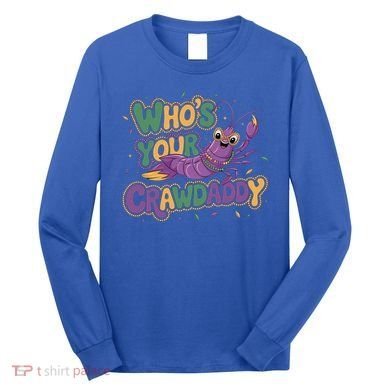 Mardi Gras WhoS Your Crawdaddy Fun Party Gift Long Sleeve Shirt