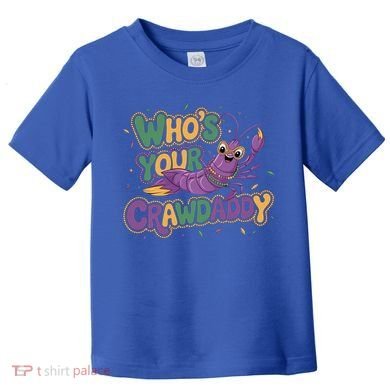 Mardi Gras WhoS Your Crawdaddy Fun Party Gift Toddler T-Shirt
