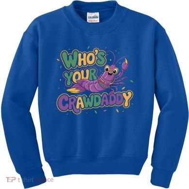 Mardi Gras WhoS Your Crawdaddy Fun Party Gift Kids Sweatshirt