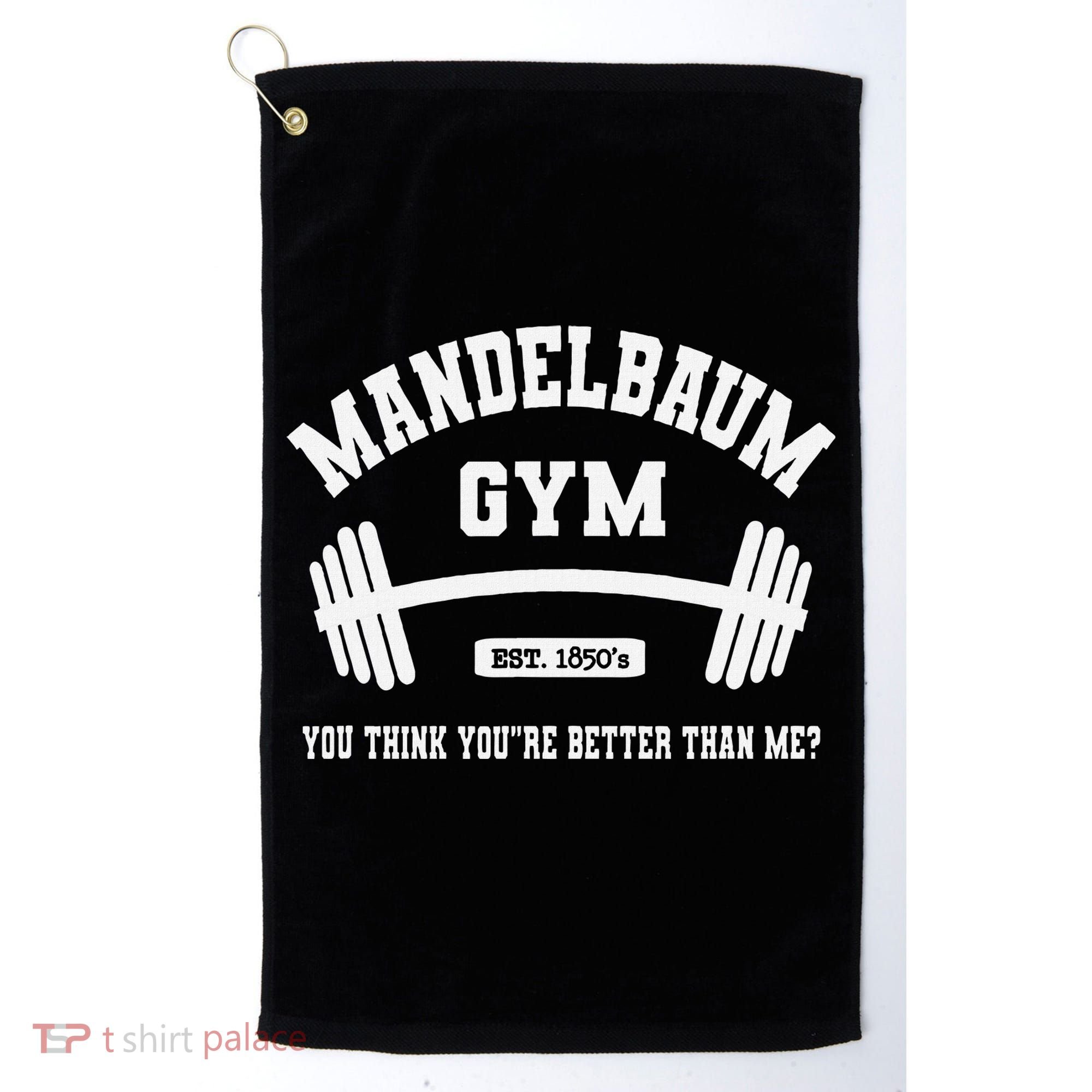 Mandelbaum Gym You Think YouRe Better Than Me Golf Towel