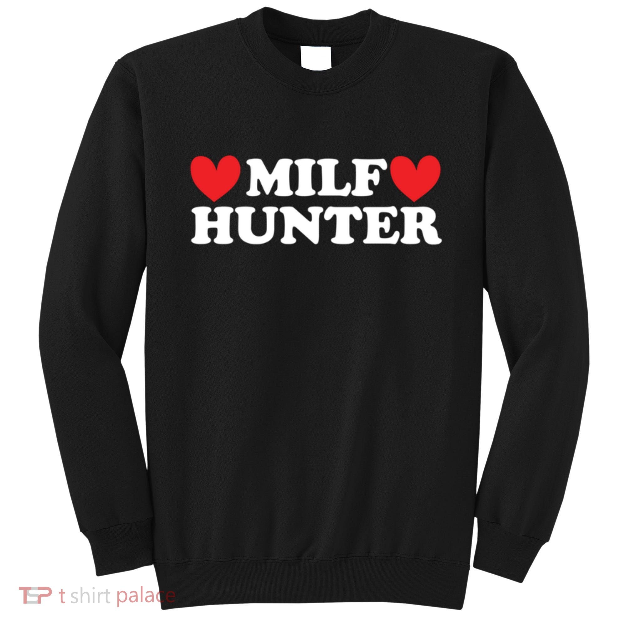 Milf Hunter A Funny Milf Lover Sweatshirt