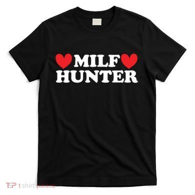 Milf Hunter A Funny Milf Lover T-Shirt