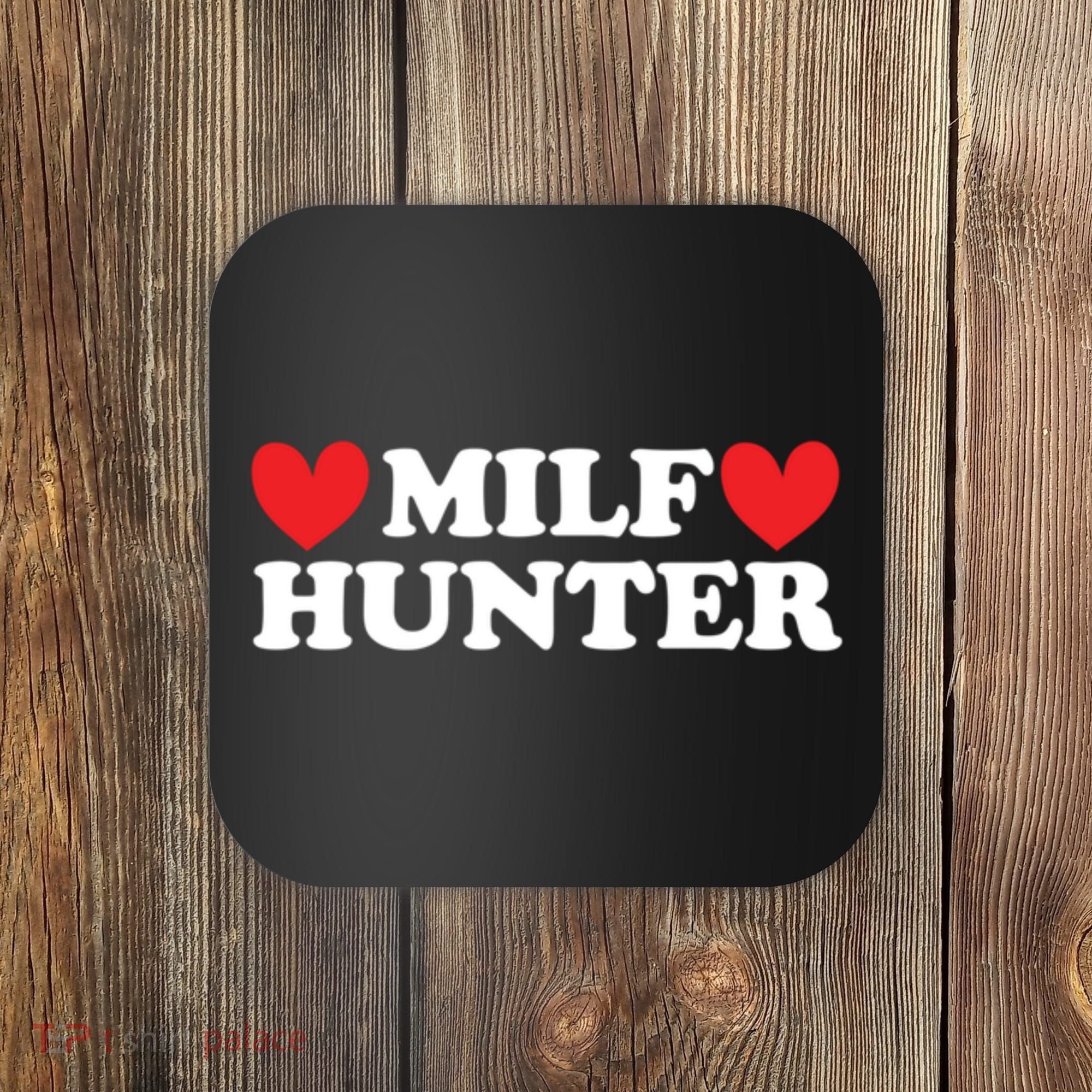 Milf Hunter A Funny Milf Lover Coaster