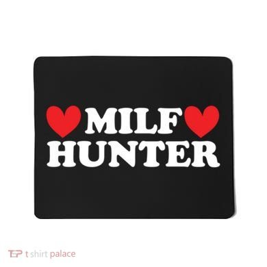 Milf Hunter A Funny Milf Lover Mousepad