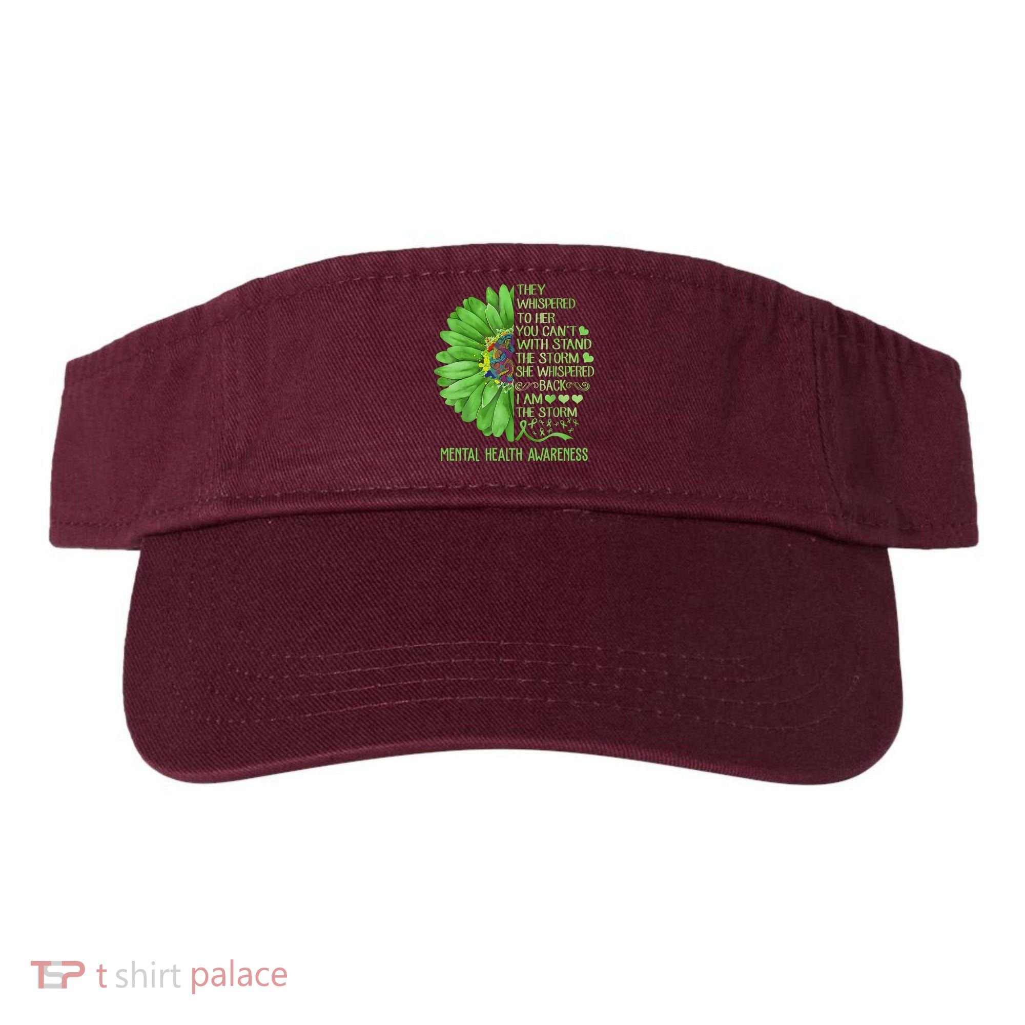 Mental Health Awareness Matters Sunflower I Am The Storm Visor