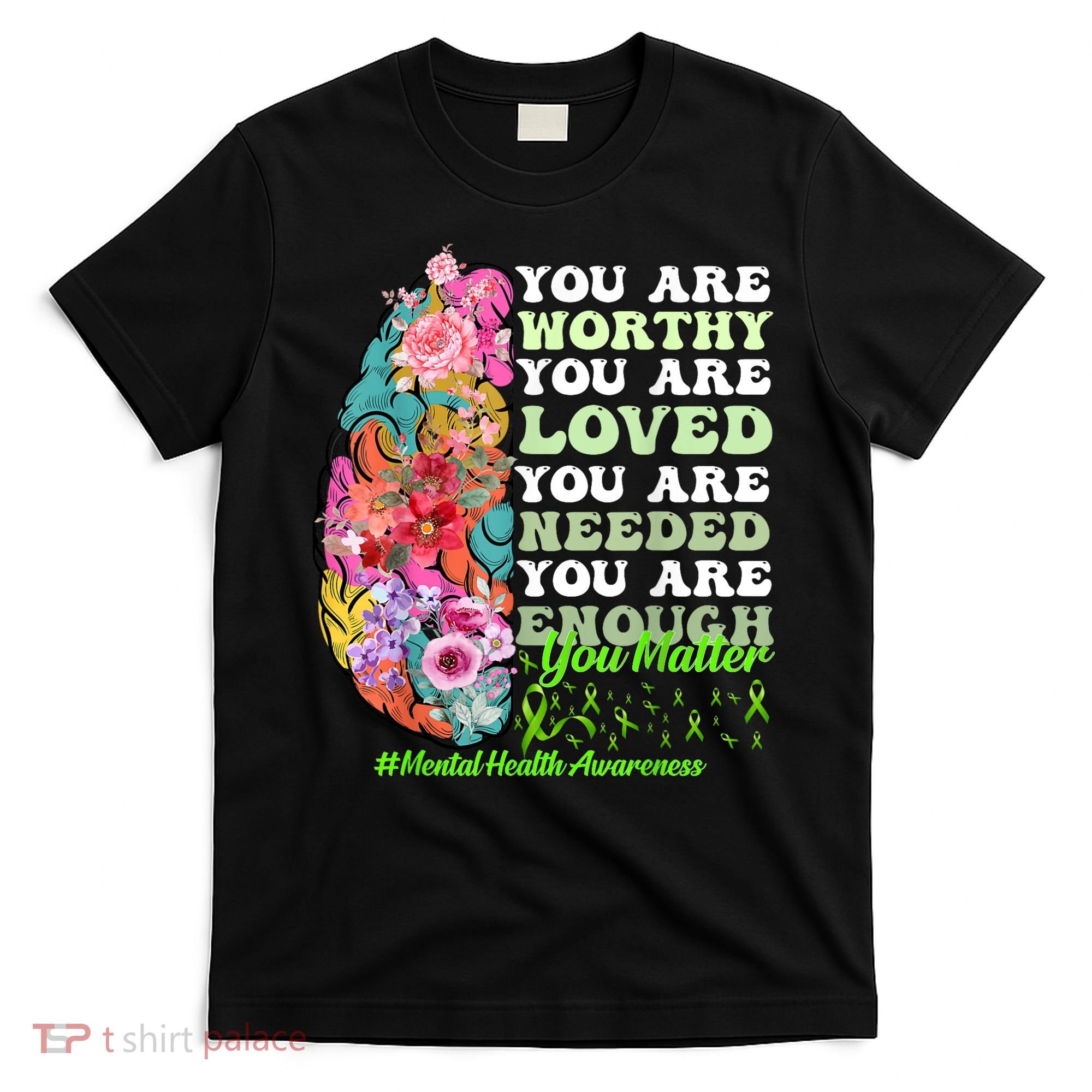 Mental Health Awareness , Positive, Motivational Quote T-Shirt