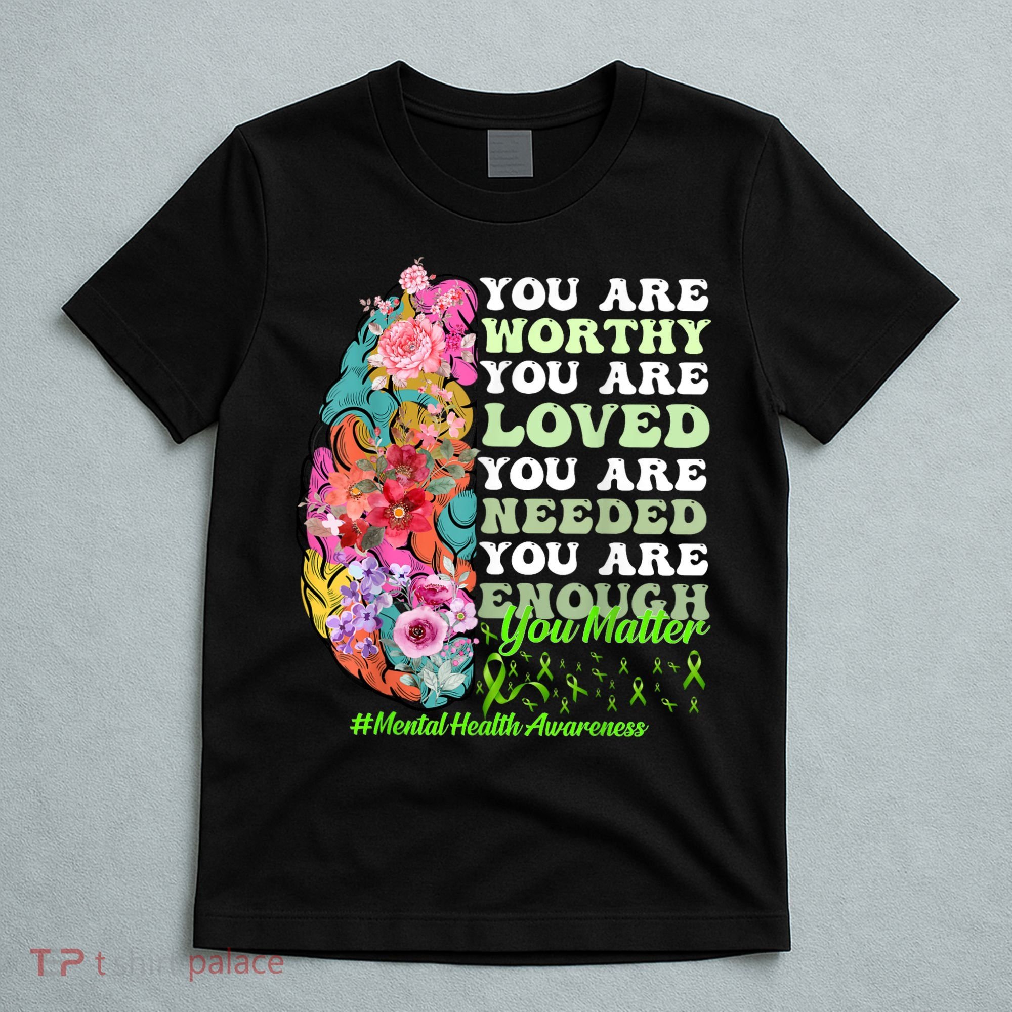 Mental Health Awareness , Positive, Motivational Quote T-Shirt