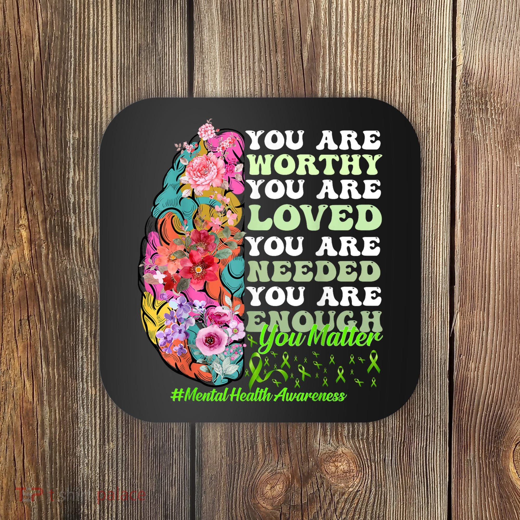 Mental Health Awareness , Positive, Motivational Quote Coaster