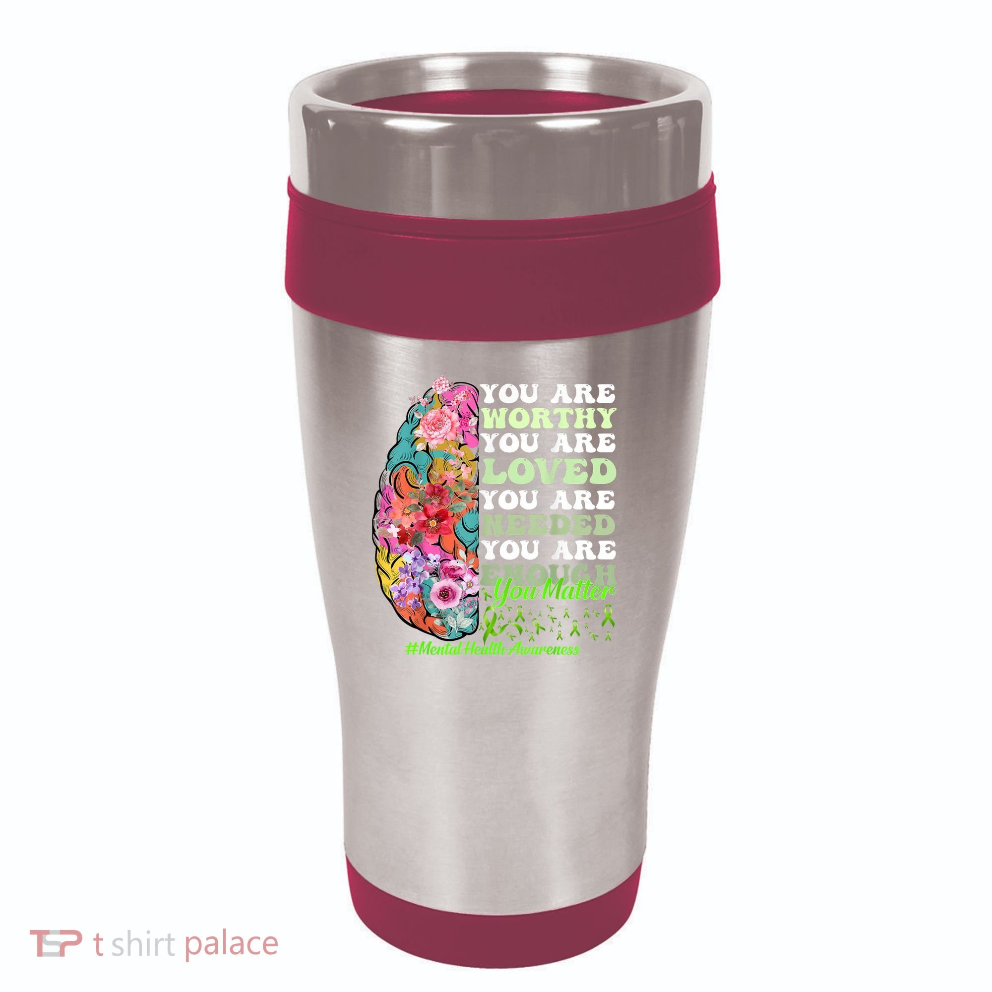 Mental Health Awareness , Positive, Motivational Quote 16oz Travel Tumbler
