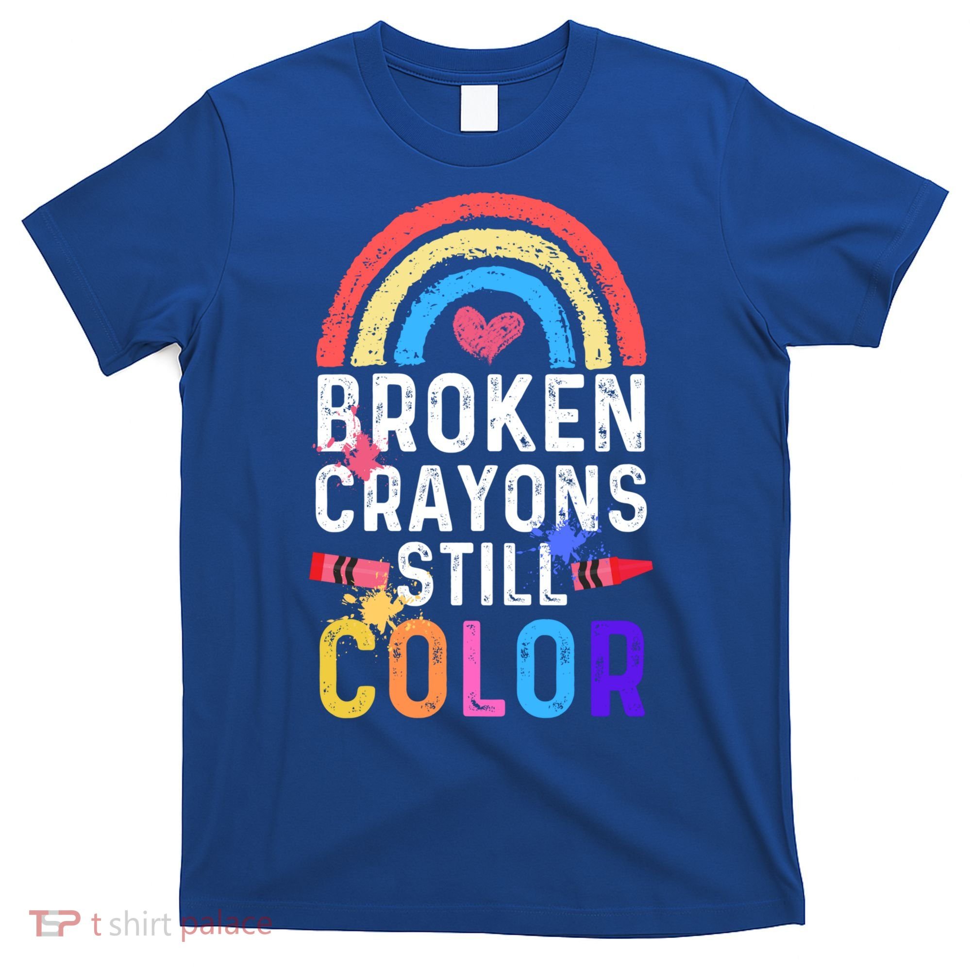 Mental Health Awareness Gift Broken Crayons Still Color Gift T-Shirt