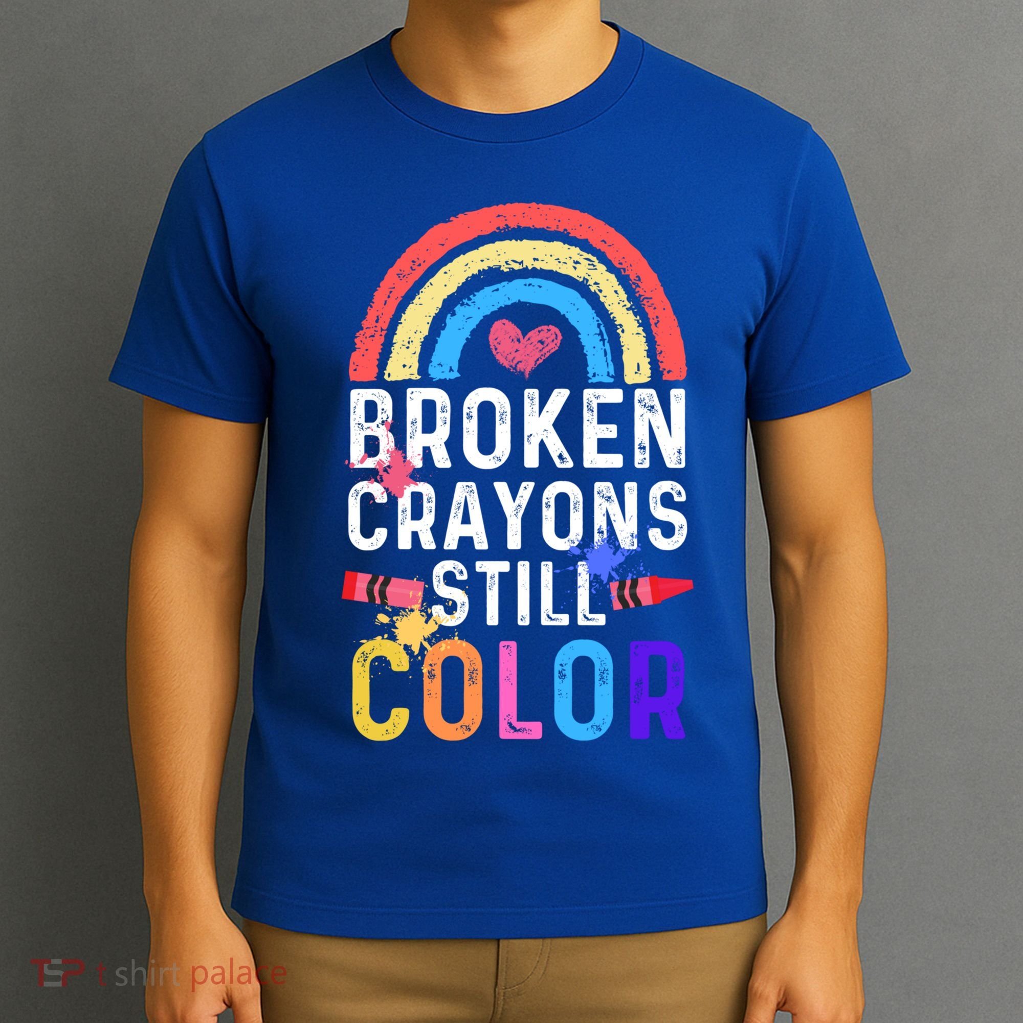 Mental Health Awareness Gift Broken Crayons Still Color Gift T-Shirt