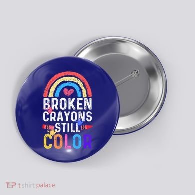 Mental Health Awareness Gift Broken Crayons Still Color Gift Button