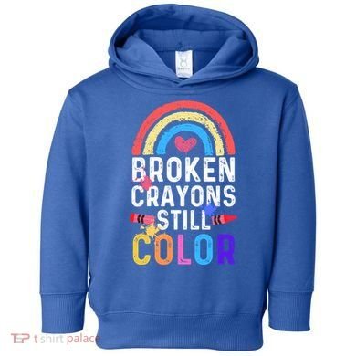 Mental Health Awareness Gift Broken Crayons Still Color Gift Toddler Hoodie