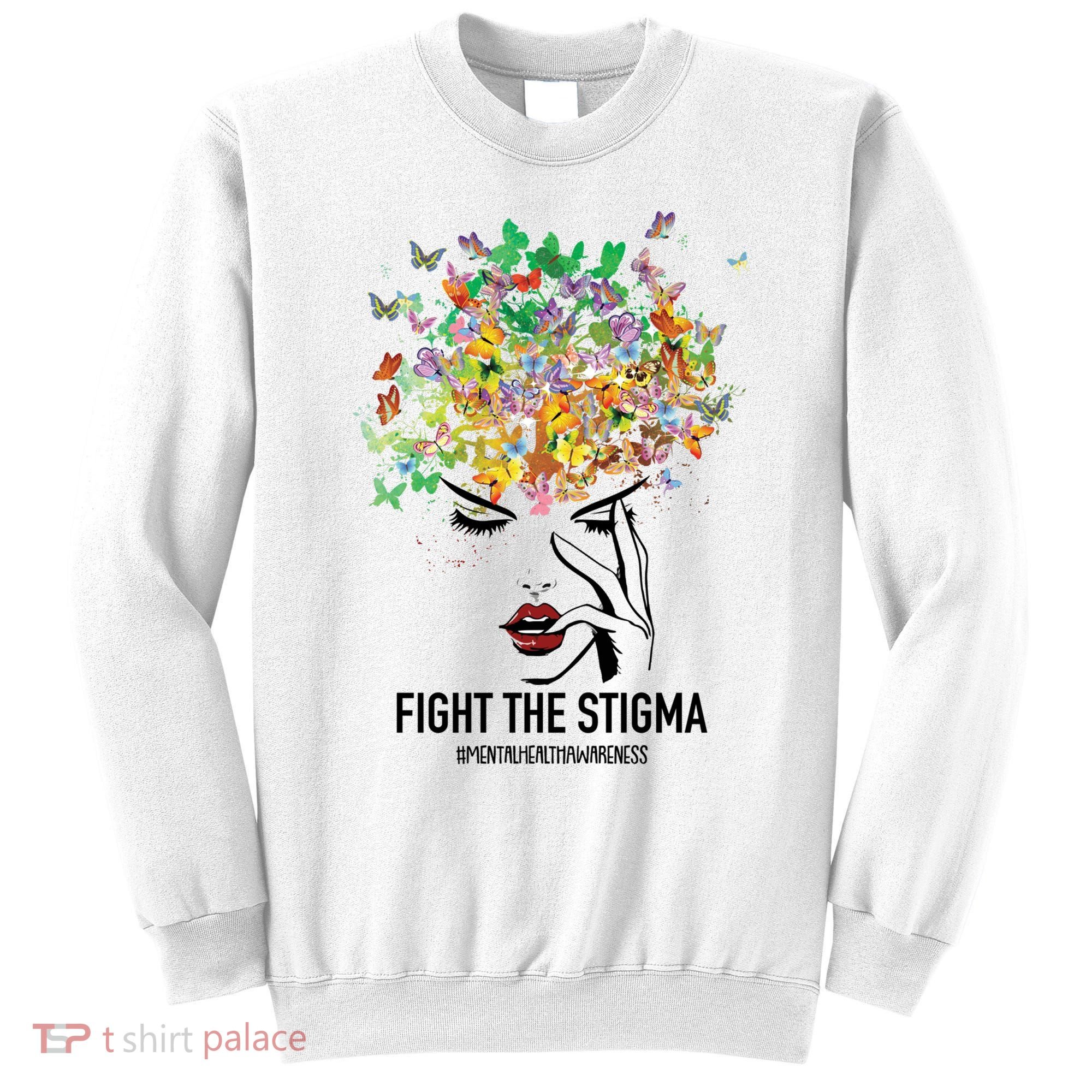 Mental Health Awareness Month Fight The Stigma Positive Gift Sweatshirt
