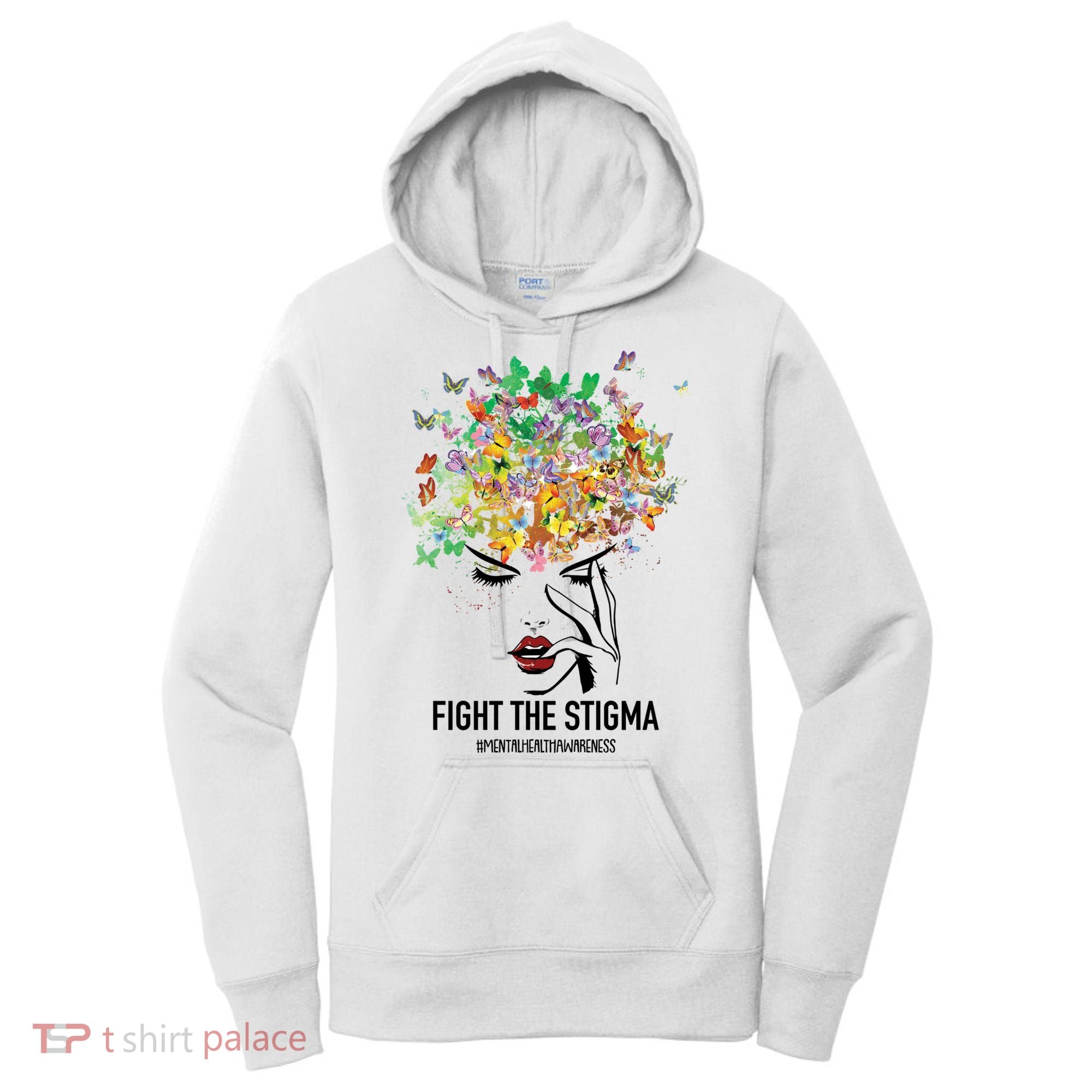 Mental Health Awareness Month Fight The Stigma Positive Gift Women's Hoodie