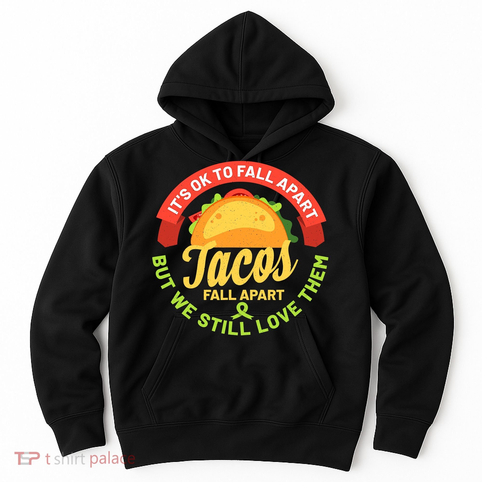 Mental Health Awareness Month Funny Tacos Fall Apart Be Kind Hoodie