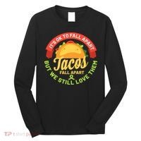Mental Health Awareness Month Funny Tacos Fall Apart Be Kind Long Sleeve Shirt thumb 0
