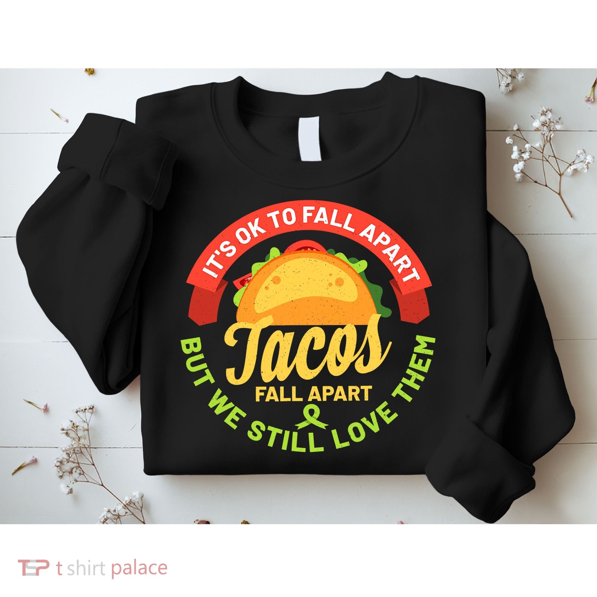 Mental Health Awareness Month Funny Tacos Fall Apart Be Kind Sweatshirt