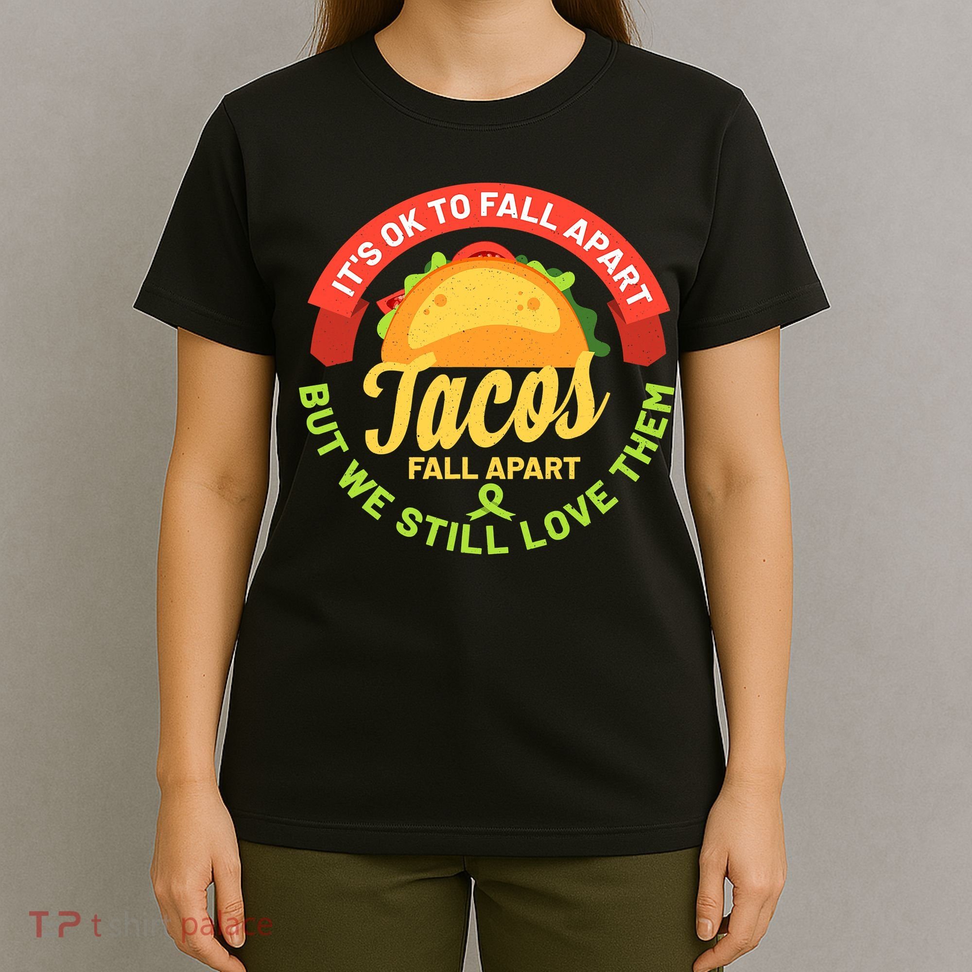 Mental Health Awareness Month Funny Tacos Fall Apart Be Kind T-Shirt