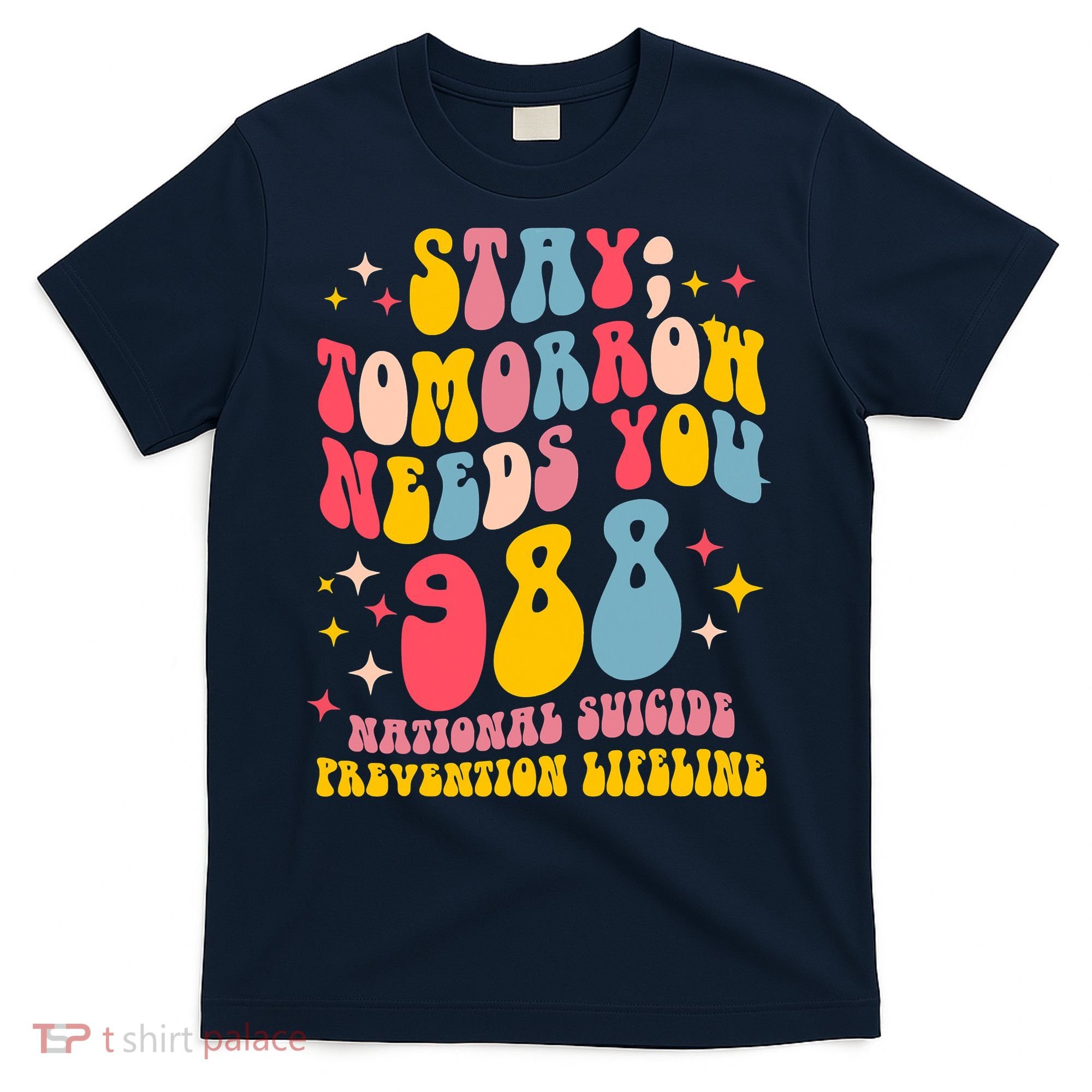 Mental Health Awareness Stay Tomorrow Needs You 988 T-Shirt