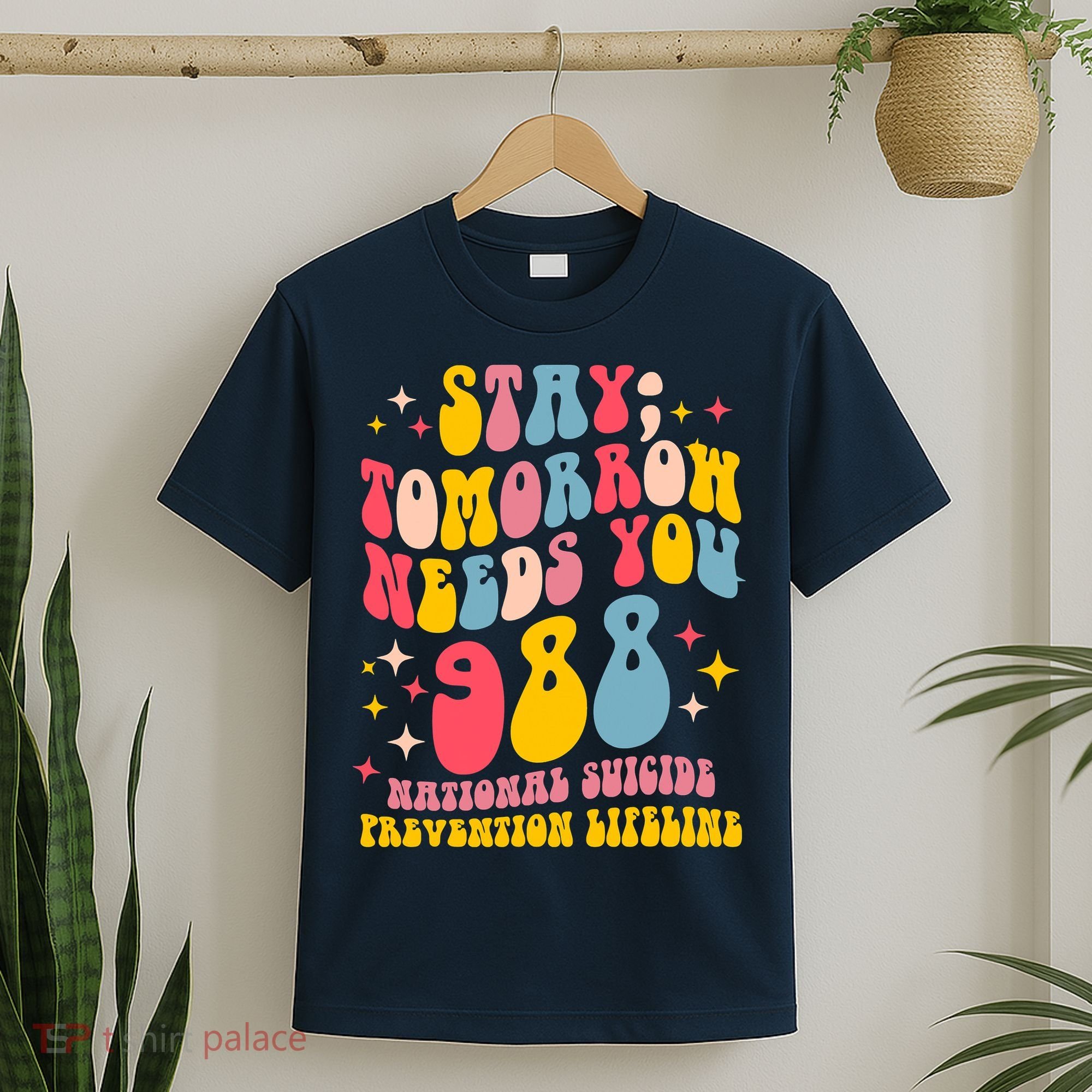 Mental Health Awareness Stay Tomorrow Needs You 988 T-Shirt