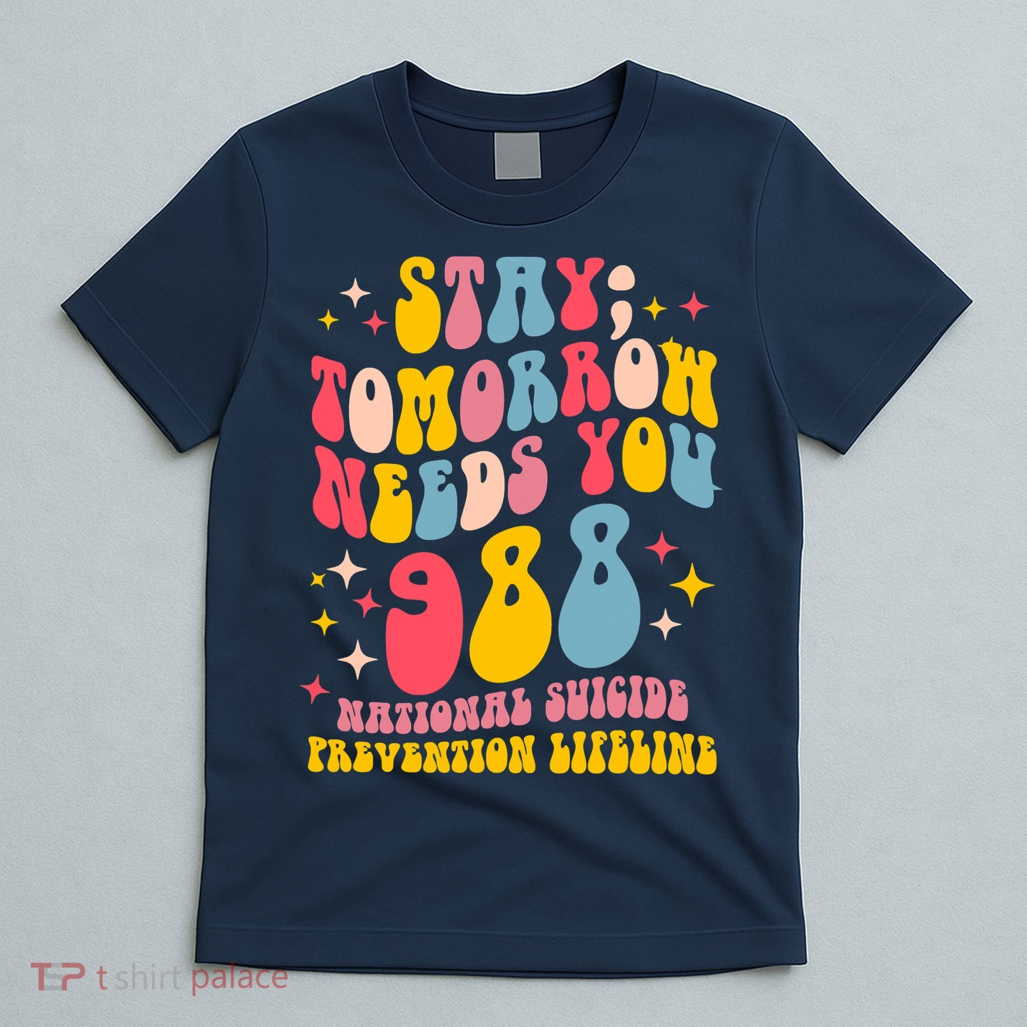 Mental Health Awareness Stay Tomorrow Needs You 988 T-Shirt