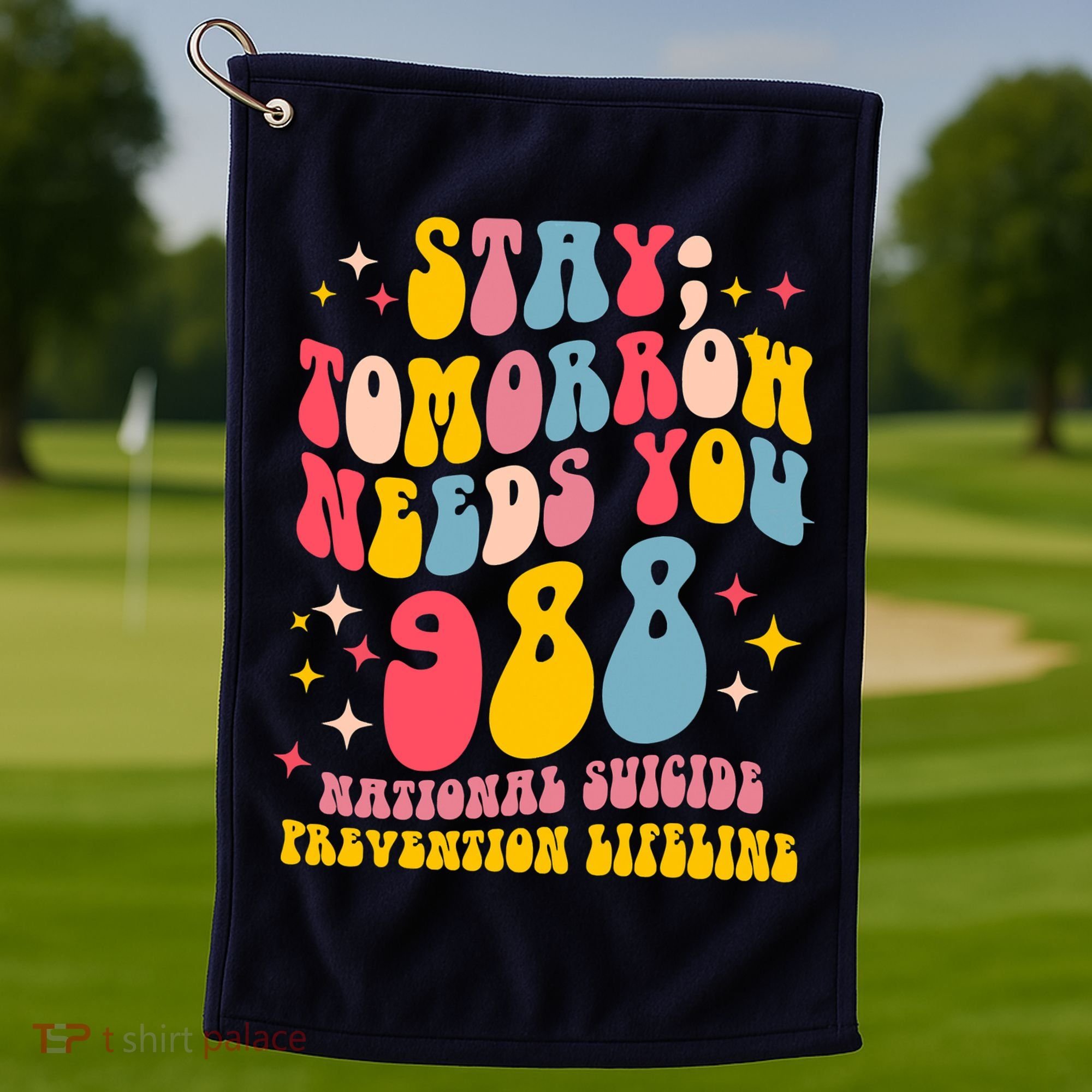 Mental Health Awareness Stay Tomorrow Needs You 988 Golf Towel