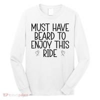 Must Have Beard To Enjoy This Ride Long Sleeve Shirt thumb 0