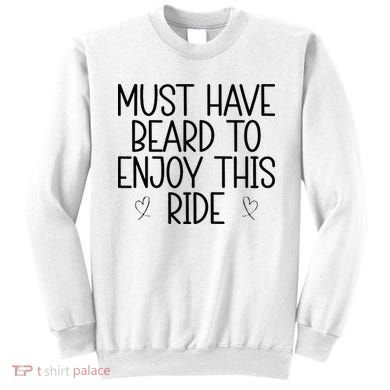 Must Have Beard To Enjoy This Ride Sweatshirt