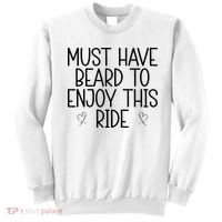 Must Have Beard To Enjoy This Ride Sweatshirt thumb 0