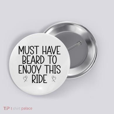 Must Have Beard To Enjoy This Ride Button