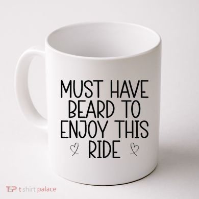 Must Have Beard To Enjoy This Ride Coffee Mug