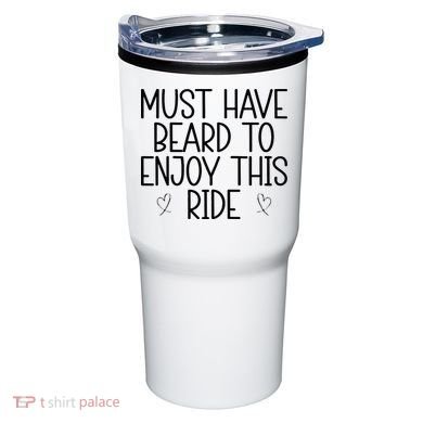 Must Have Beard To Enjoy This Ride Tumbler