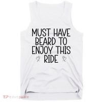 Must Have Beard To Enjoy This Ride Tank Top thumb 0