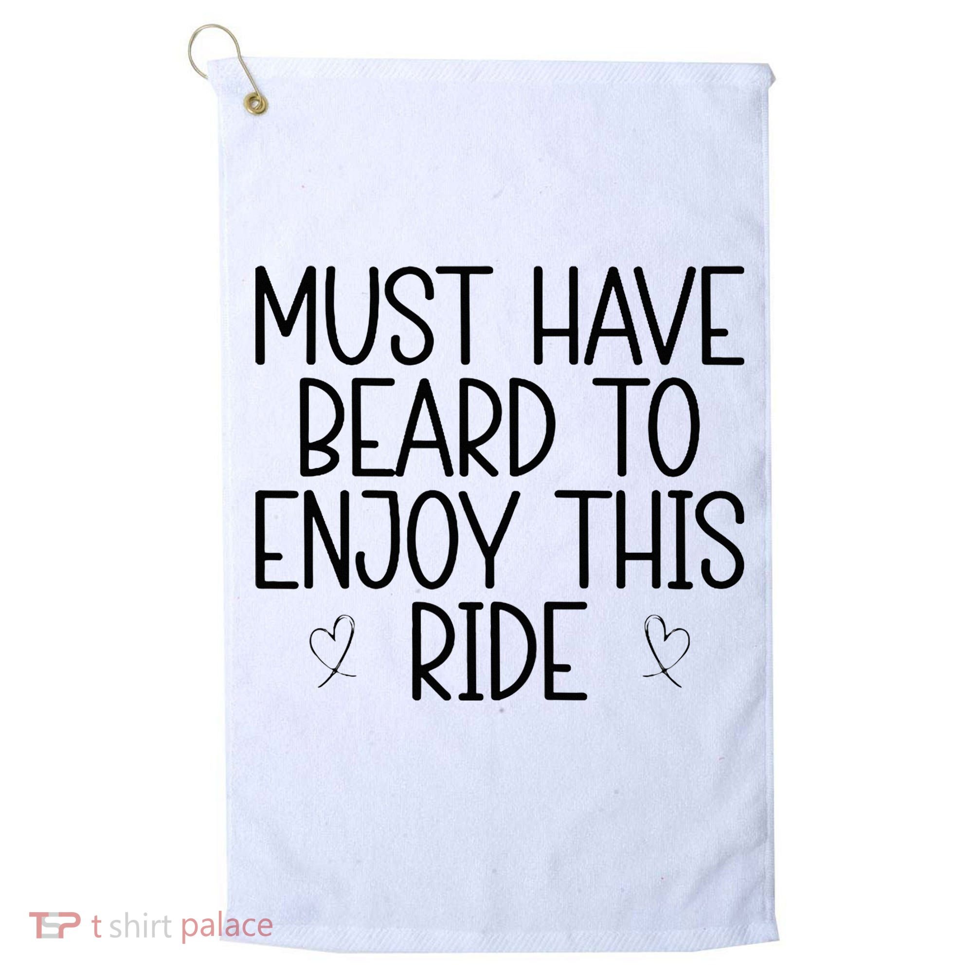 Must Have Beard To Enjoy This Ride Golf Towel