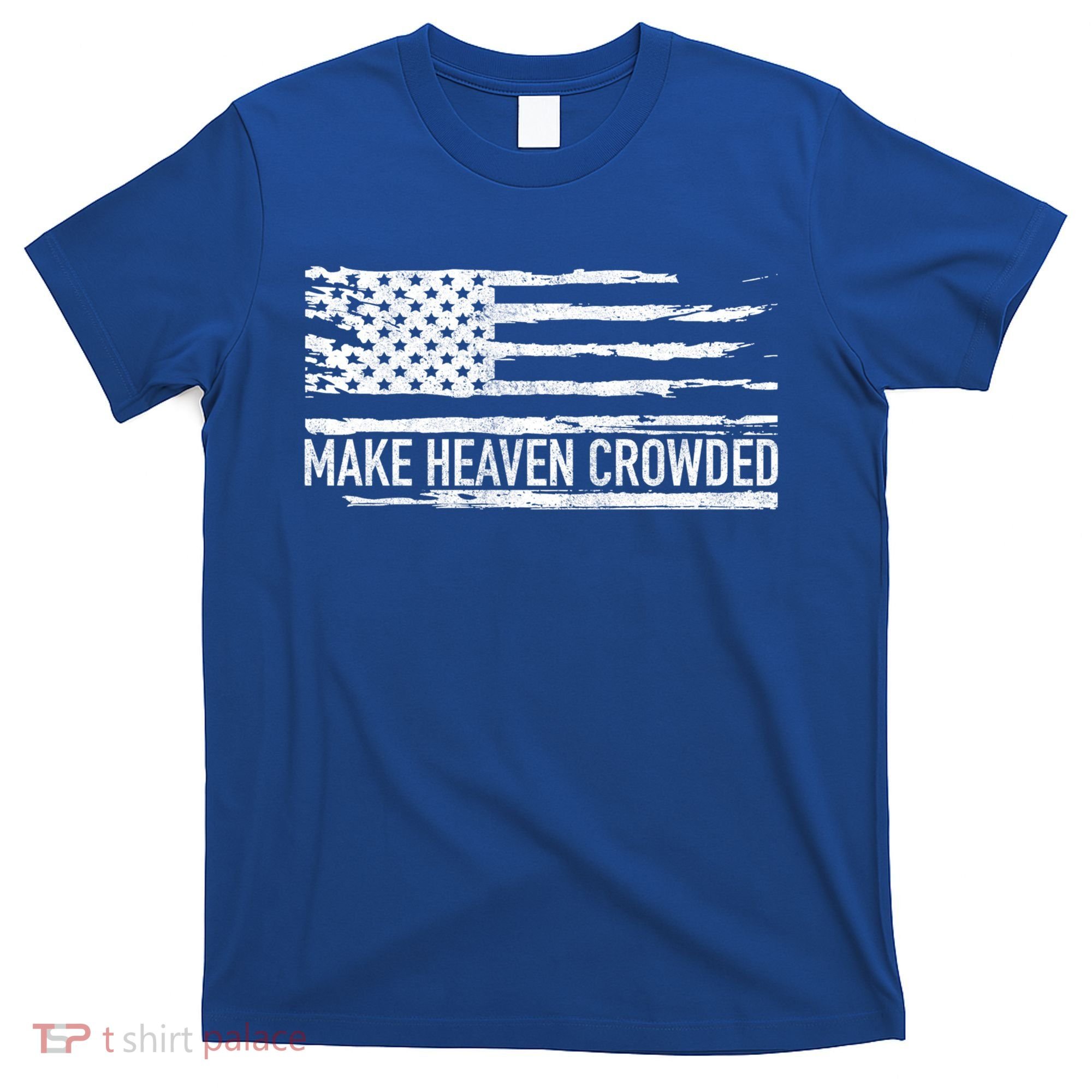 Make Heaven Crowded Faith Spiritual Cute Christian Vintage Cool Gift T-Shirt