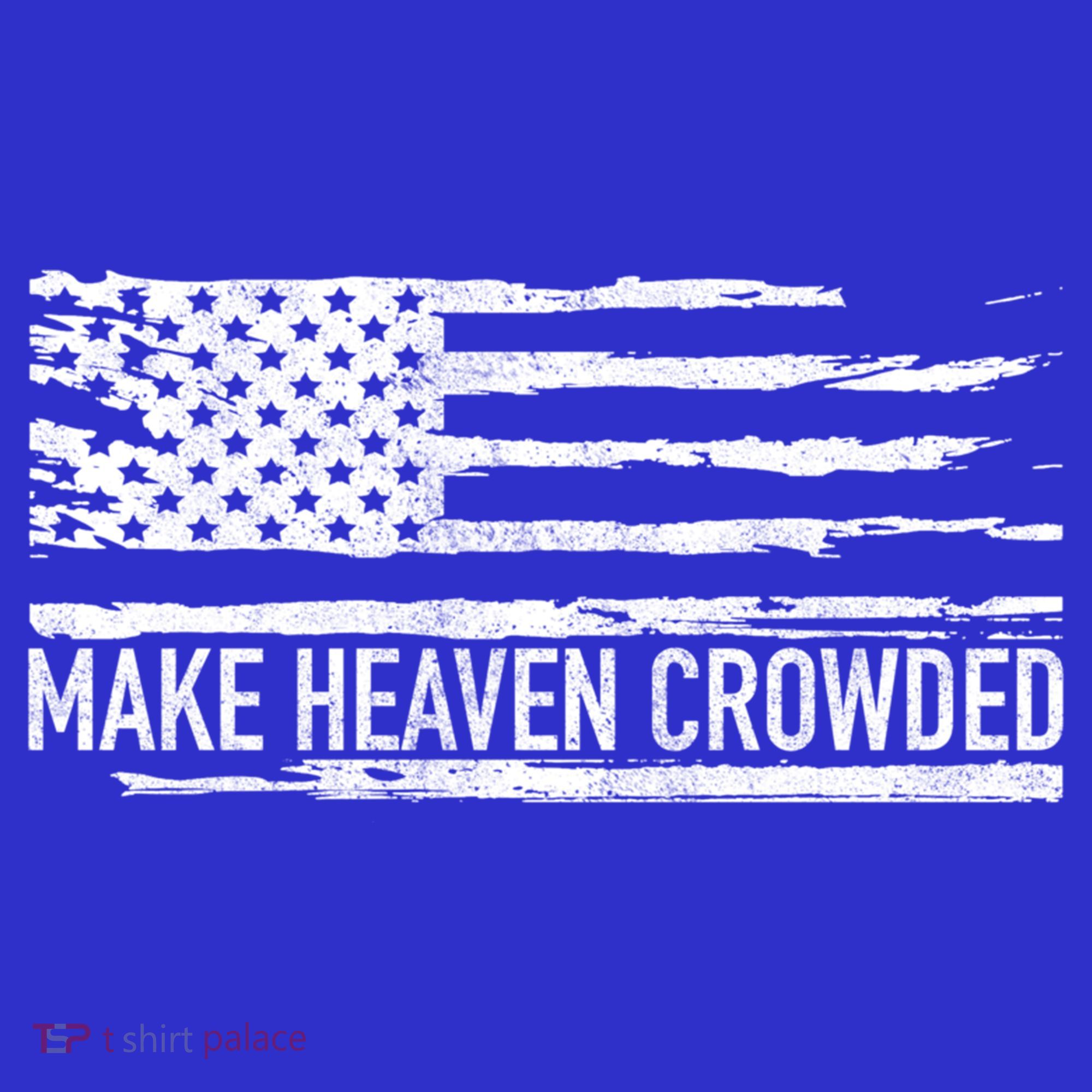 Make Heaven Crowded Faith Spiritual Cute Christian Vintage Cool Gift T-Shirt