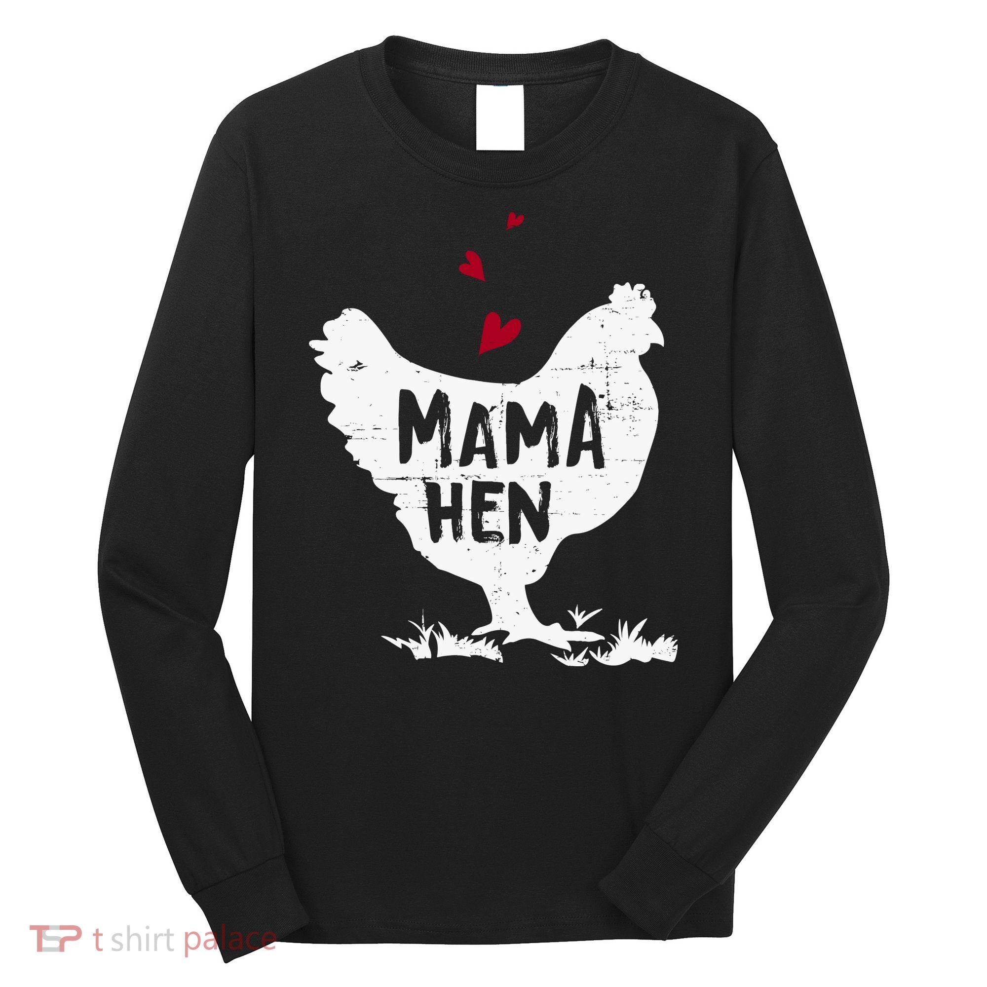 Mama Hen Chicken Funny Farmer Hen Chicken Mama Long Sleeve Shirt