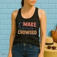 Make Heaven Crowded Christian Faith In Jesus Christ Our Lord Women's Tank Top thumb 2