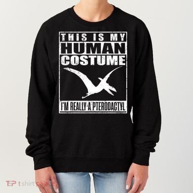 My Human Costume I'm A Pterodactyl Halloween Dinosaur Gift Women's Sweatshirt
