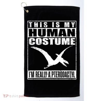My Human Costume I'm A Pterodactyl Halloween Dinosaur Gift Golf Towel