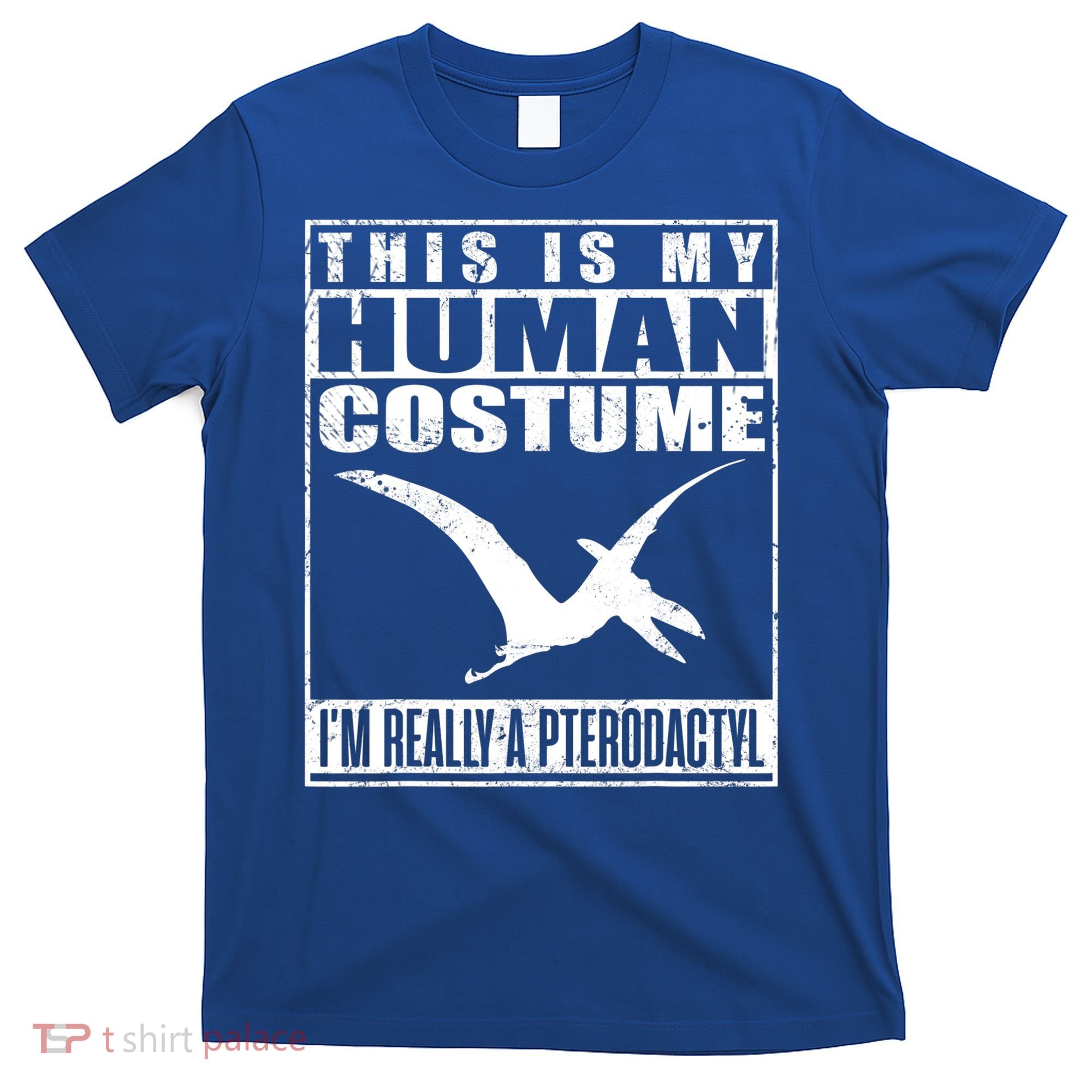My Human Costume I'm A Pterodactyl Halloween Dinosaur Gift T-Shirt
