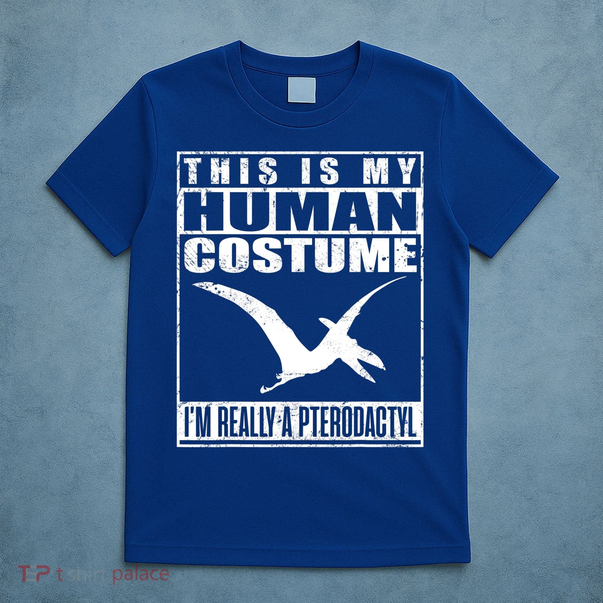 My Human Costume I'm A Pterodactyl Halloween Dinosaur Gift T-Shirt