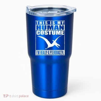 My Human Costume I'm A Pterodactyl Halloween Dinosaur Gift Tumbler