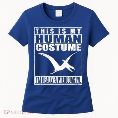My Human Costume I'm A Pterodactyl Halloween Dinosaur Gift Women's T-Shirt