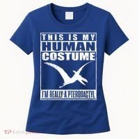 My Human Costume I'm A Pterodactyl Halloween Dinosaur Gift Women's T-Shirt thumb 0