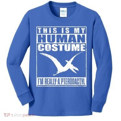My Human Costume I'm A Pterodactyl Halloween Dinosaur Gift Kids Long Sleeve Shirt