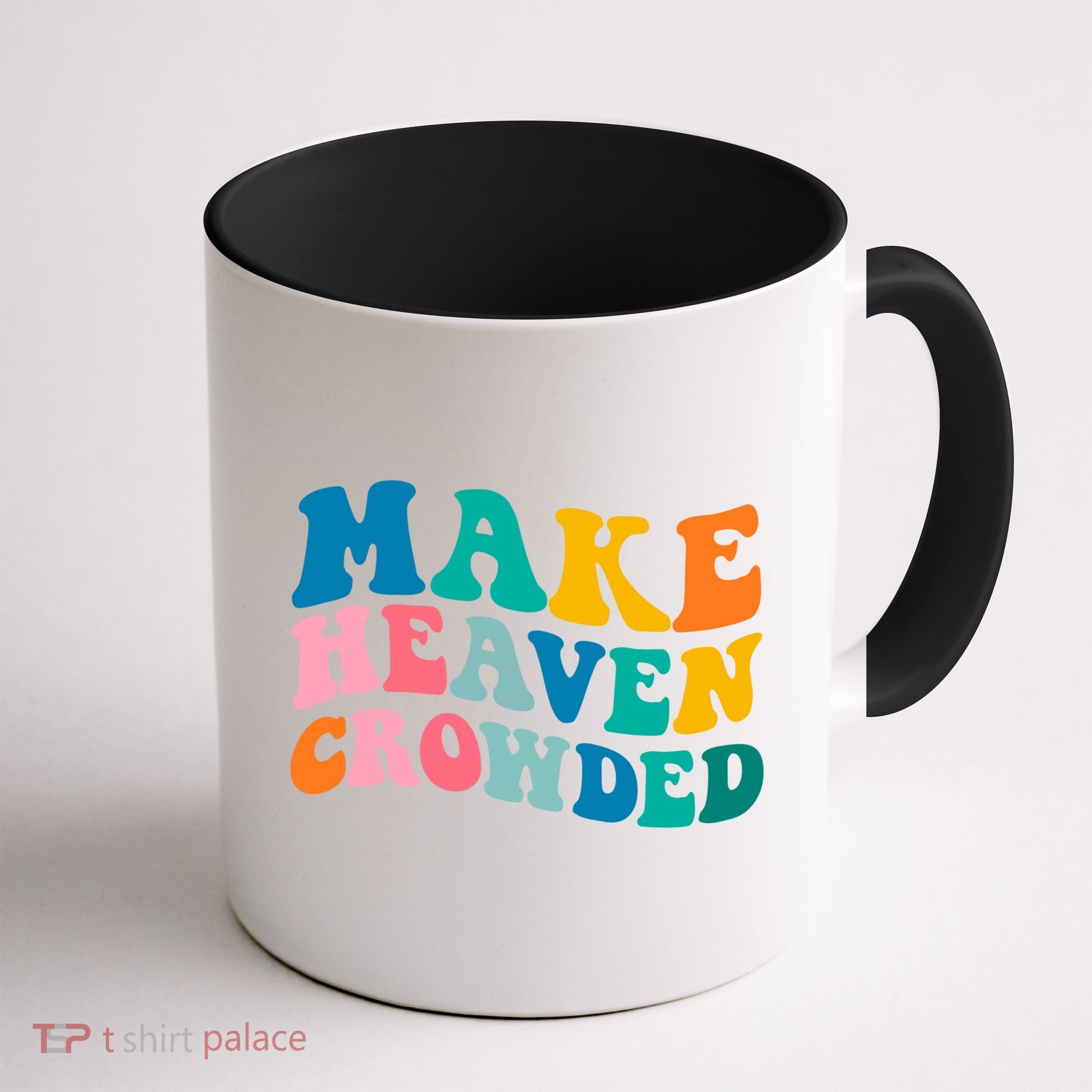 Make Heaven Crowded Bible Verse Gift Coffee Mug