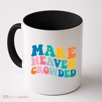 Make Heaven Crowded Bible Verse Gift Coffee Mug thumb 0