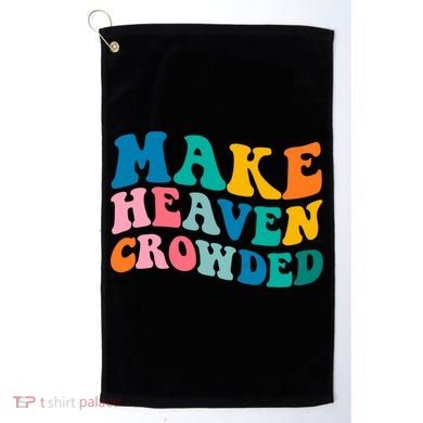 Make Heaven Crowded Bible Verse Gift Golf Towel